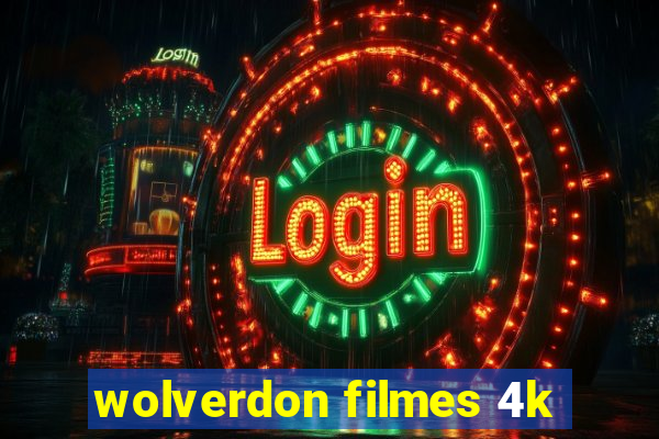 wolverdon filmes 4k